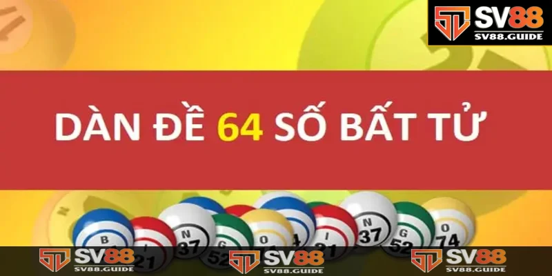Tìm hiểu khái niệm về dàn đề 64 số