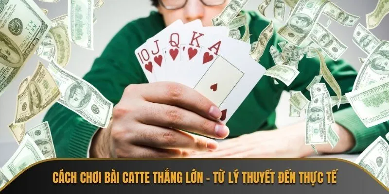 Cách chơi bài Catte thắng lớn